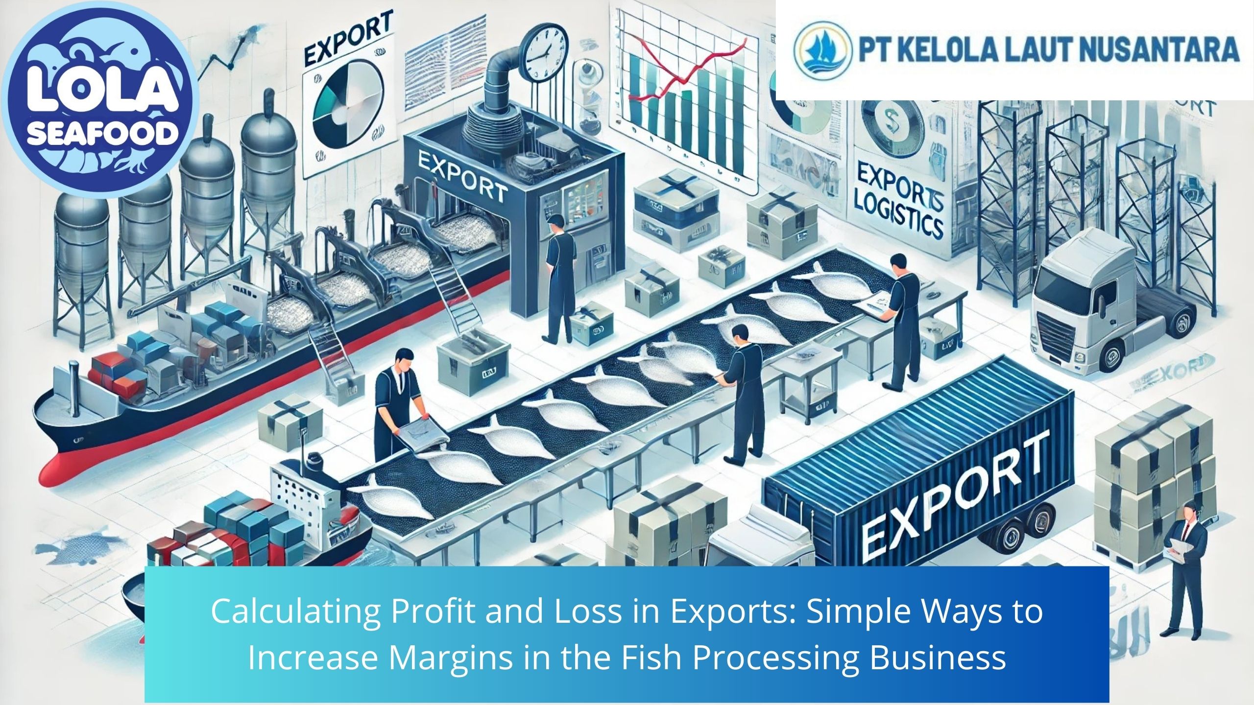 Calculating Profit and Loss in Exports: Simple Ways to Increase Margins in the Fish Processing Business